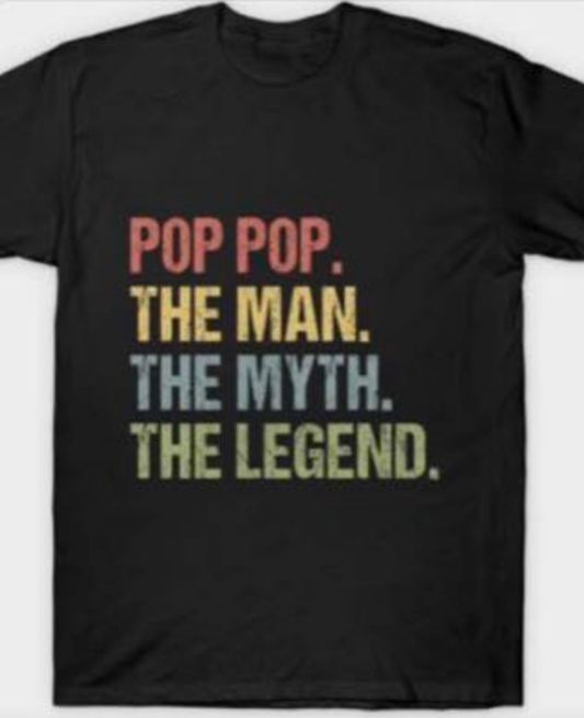 Pop Pop. The Man. The Myth. The Legend