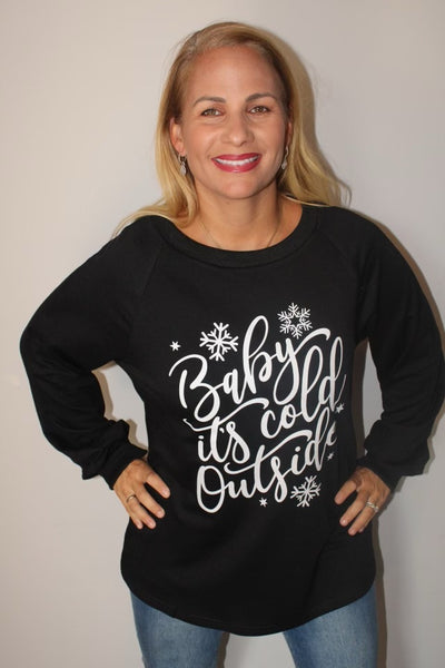 Baby its Cold Outside Sweatshirt