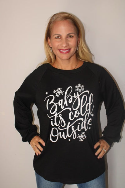 Baby its Cold Outside Sweatshirt
