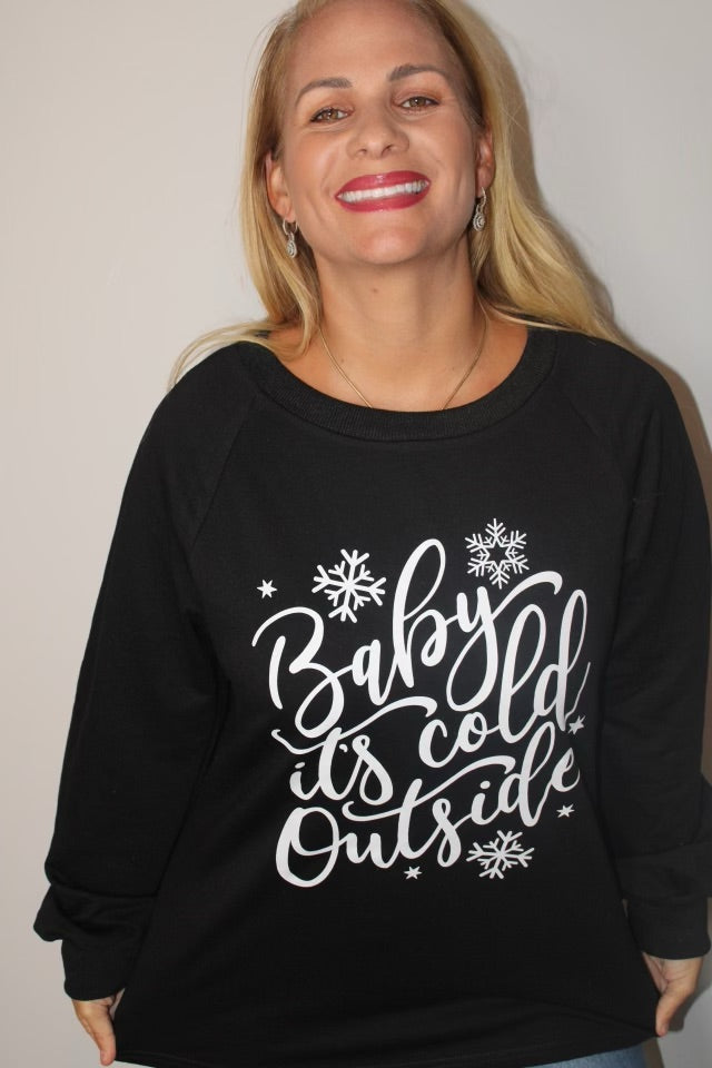 Baby its Cold Outside Sweatshirt