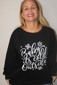 Baby its Cold Outside Sweatshirt