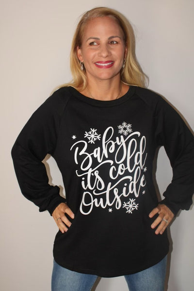 Baby its Cold Outside Sweatshirt